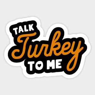 Talk Turkey To Me Sticker